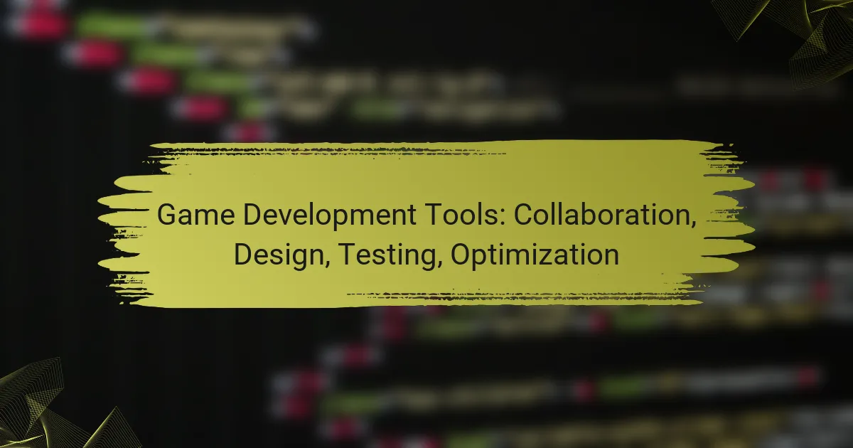 Game Development Tools: Collaboration, Design, Testing, Optimization