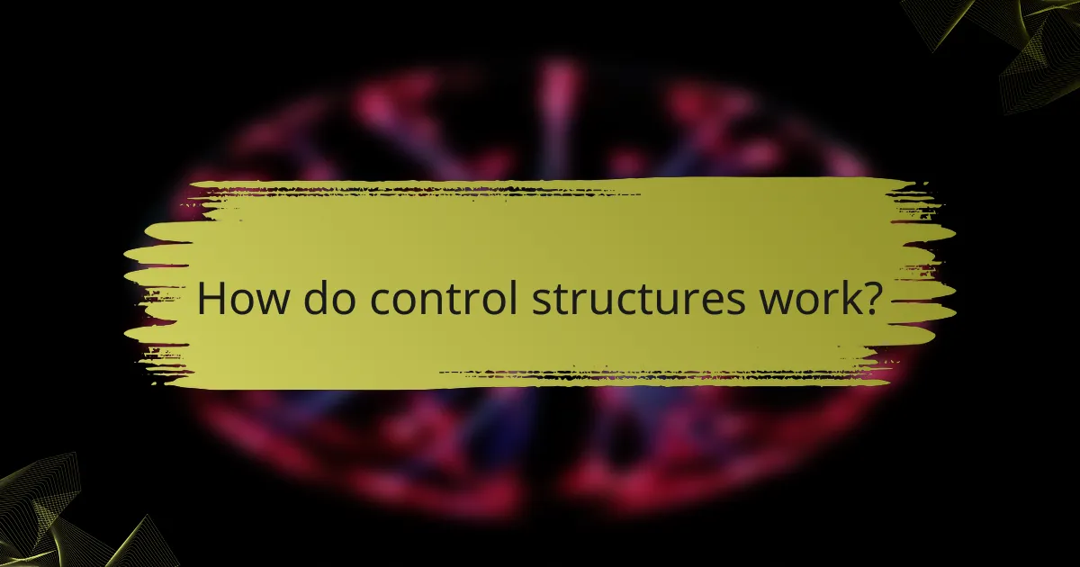 How do control structures work?