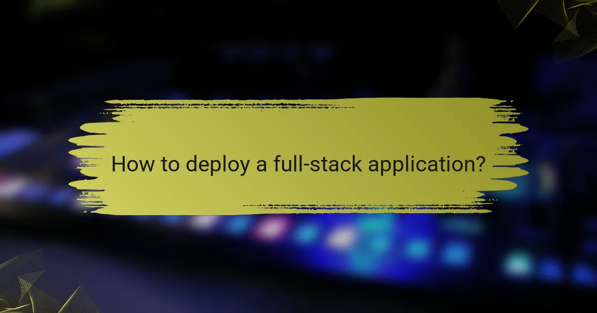How to deploy a full-stack application?