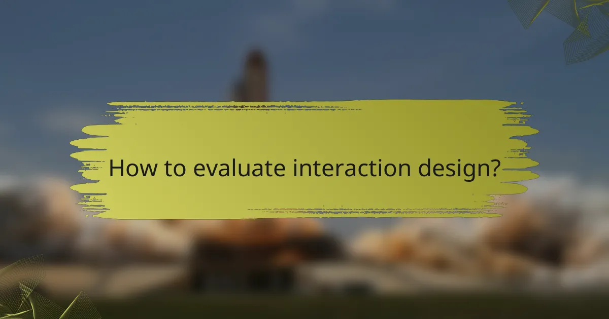 How to evaluate interaction design?