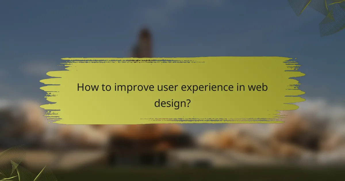 How to improve user experience in web design?