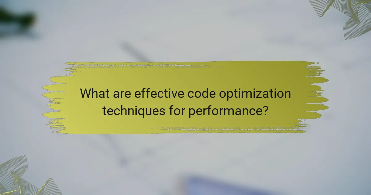 What are effective code optimization techniques for performance?