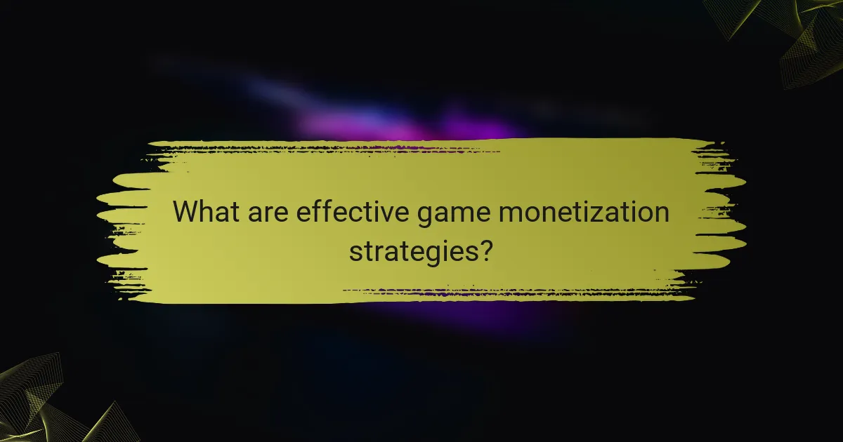 What are effective game monetization strategies?