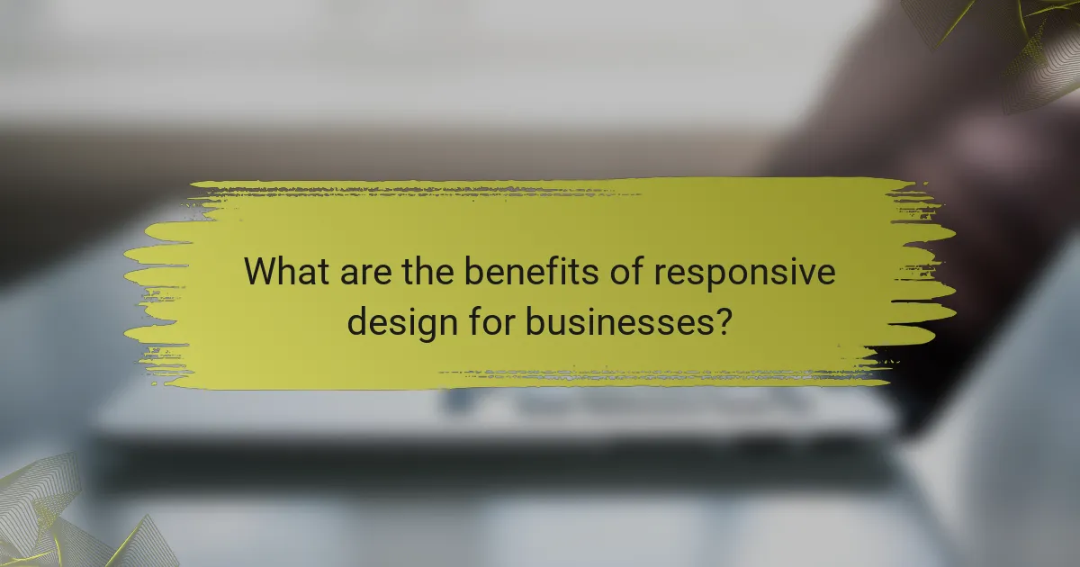 What are the benefits of responsive design for businesses?