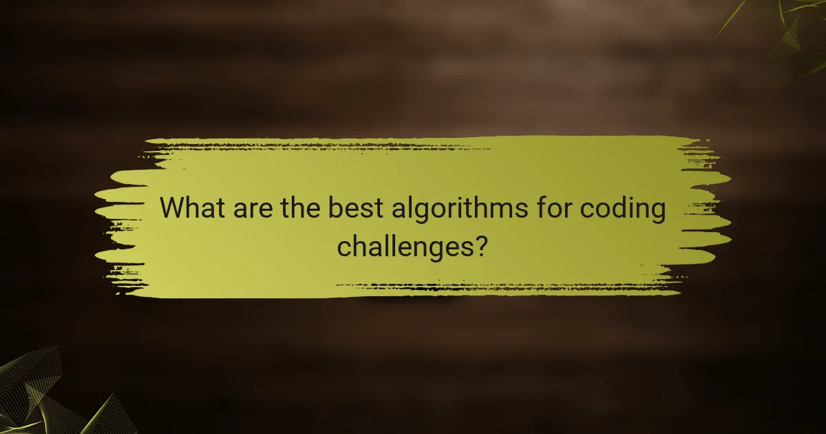 What are the best algorithms for coding challenges?