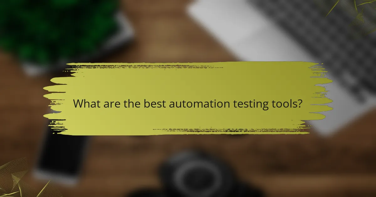 What are the best automation testing tools?