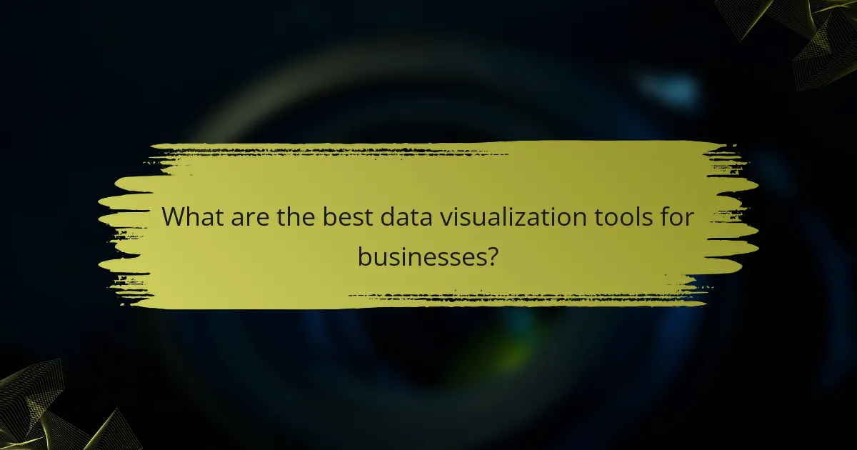 What are the best data visualization tools for businesses?