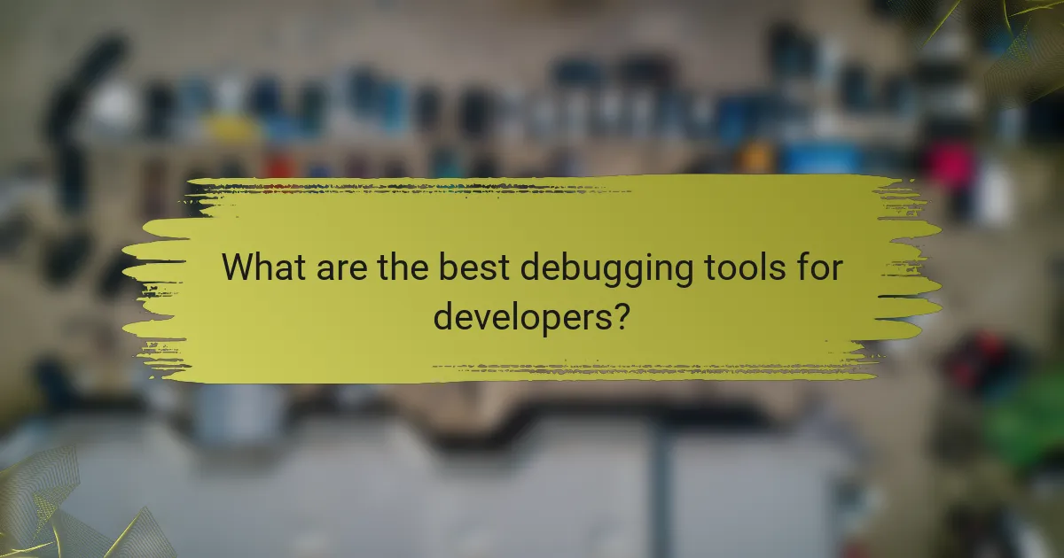 What are the best debugging tools for developers?