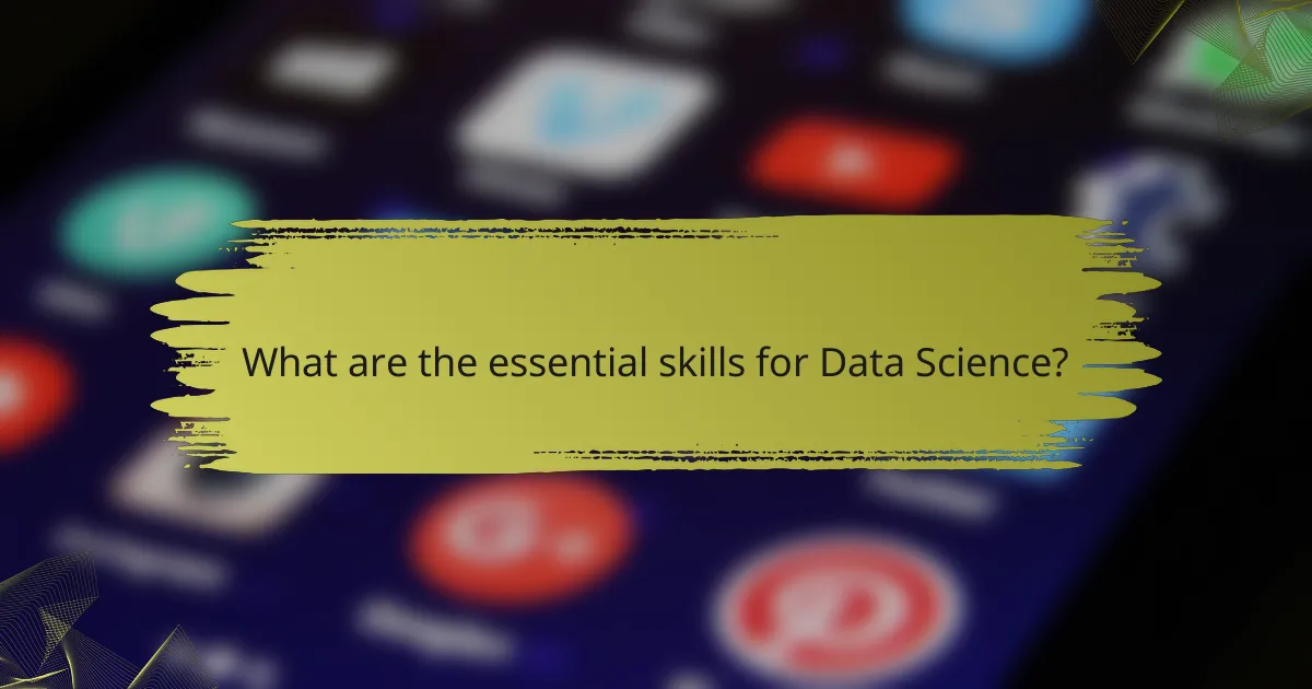 What are the essential skills for Data Science?