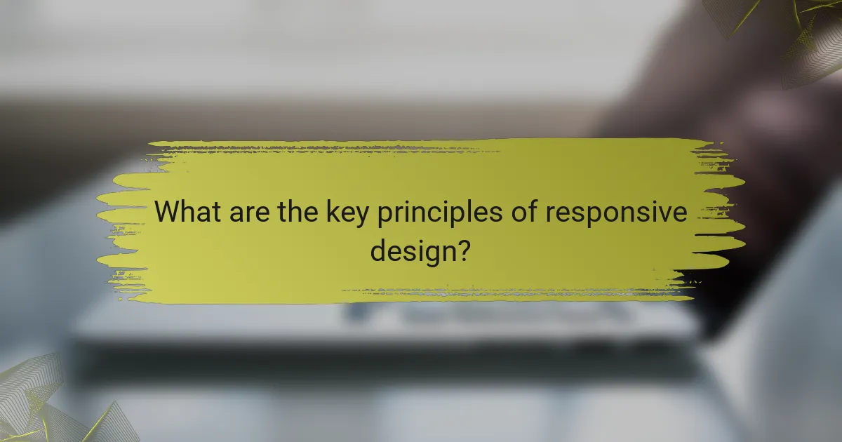 What are the key principles of responsive design?
