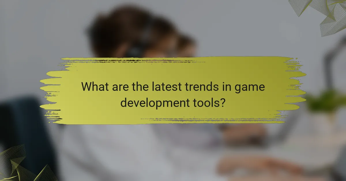 What are the latest trends in game development tools?