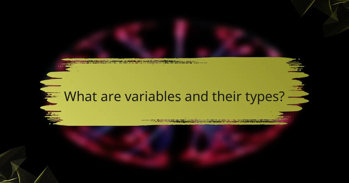 What are variables and their types?