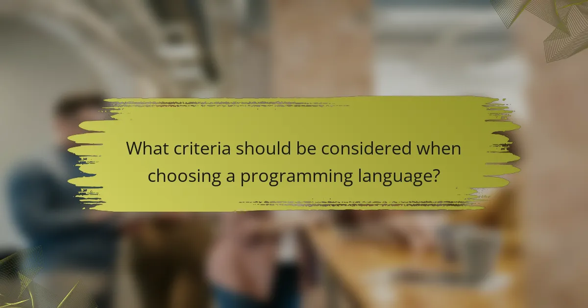 What criteria should be considered when choosing a programming language?