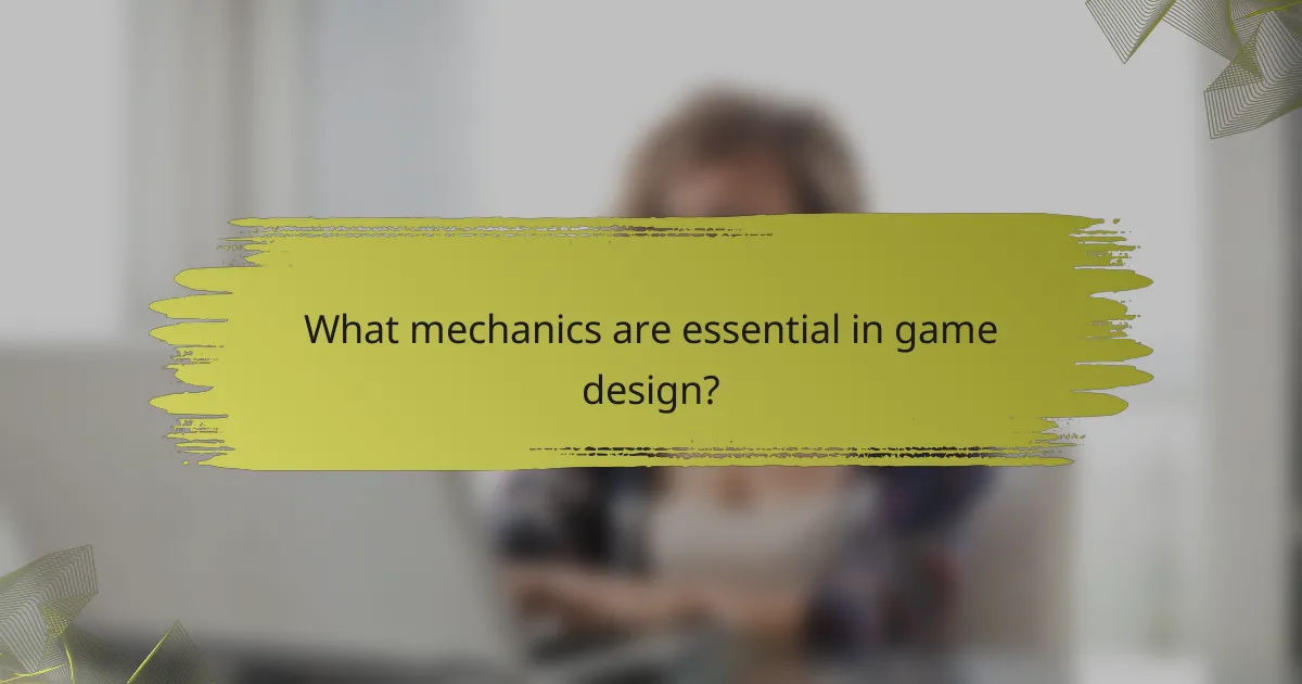 What mechanics are essential in game design?