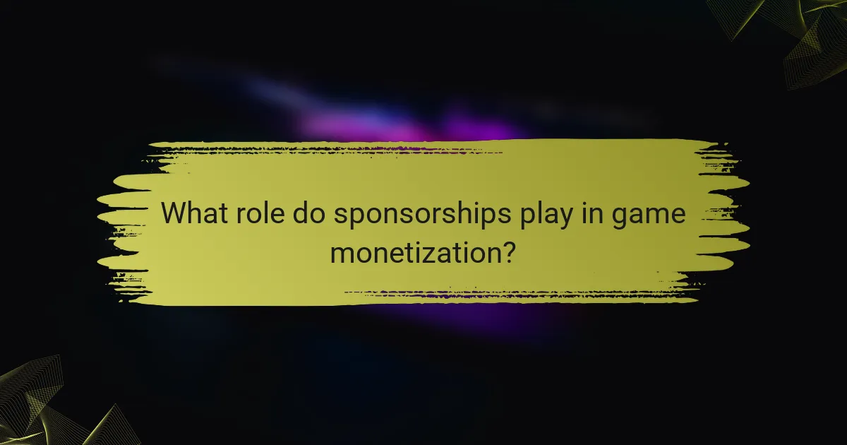 What role do sponsorships play in game monetization?