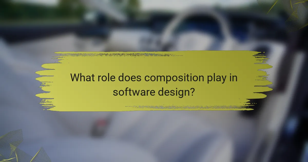 What role does composition play in software design?