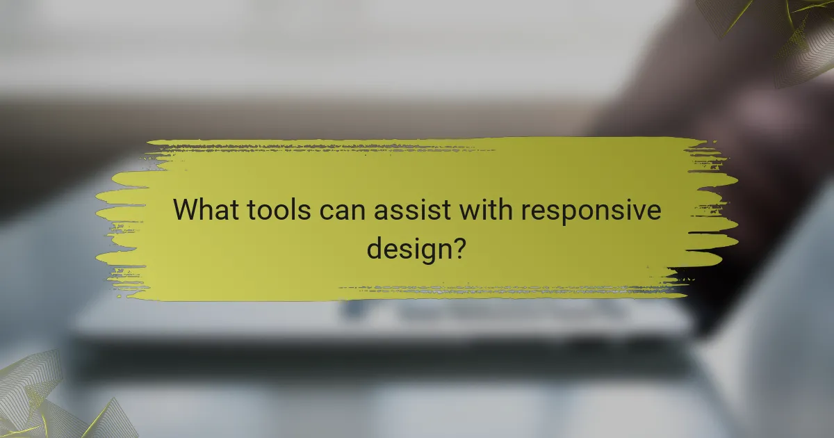 What tools can assist with responsive design?