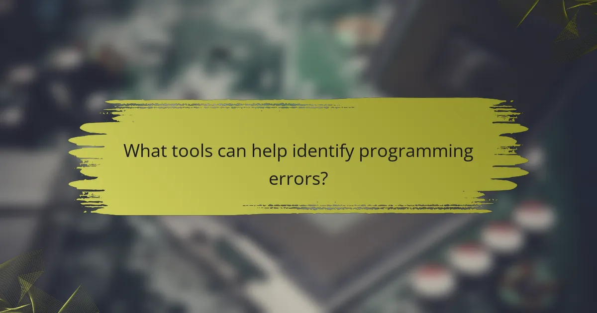 What tools can help identify programming errors?