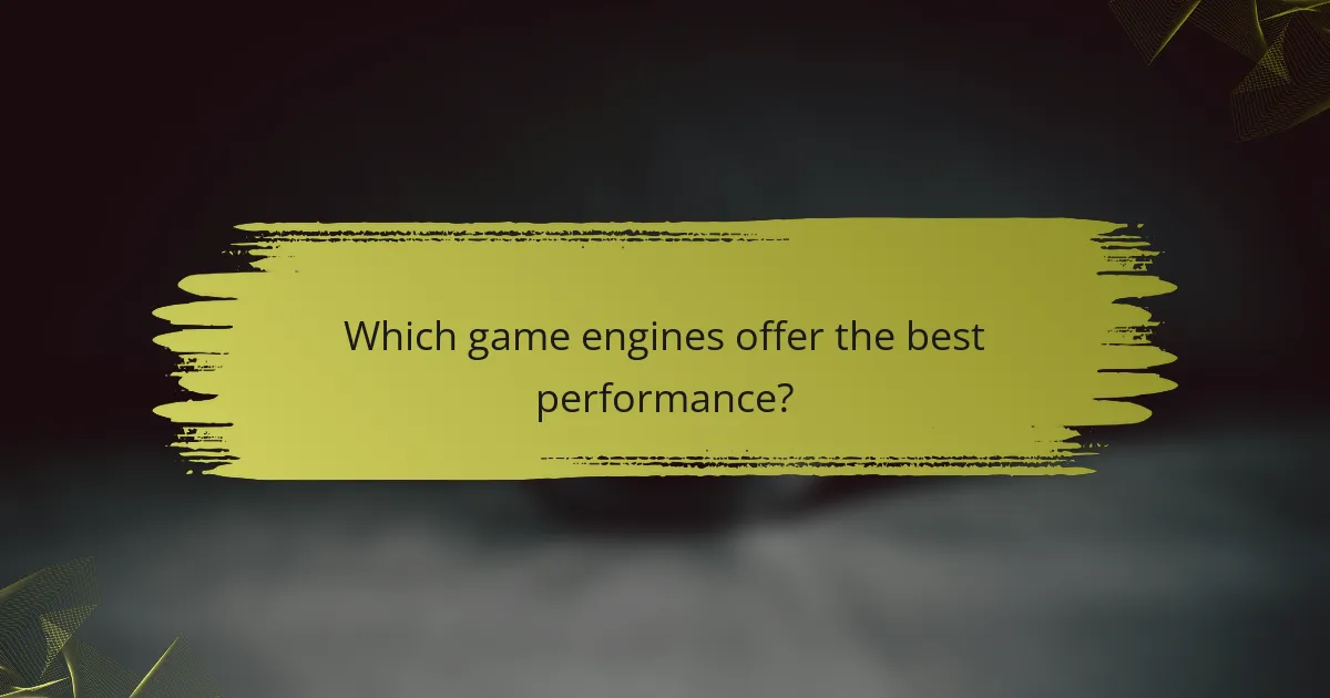 Which game engines offer the best performance?