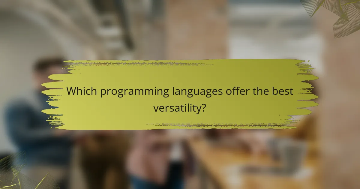 Which programming languages offer the best versatility?